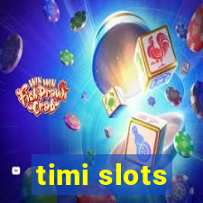 timi slots